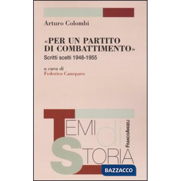 «Per un partito di combattimento». Scritti scelti 1948-1955