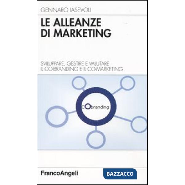 Alleanze di marketing. Sviluppare, gestire e valutare il co-branding e il co-mar