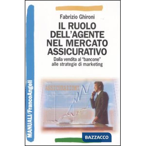 Ruolo dell'agente nel mercato assicurativo. Dalla vendita al "bancone" alle stra