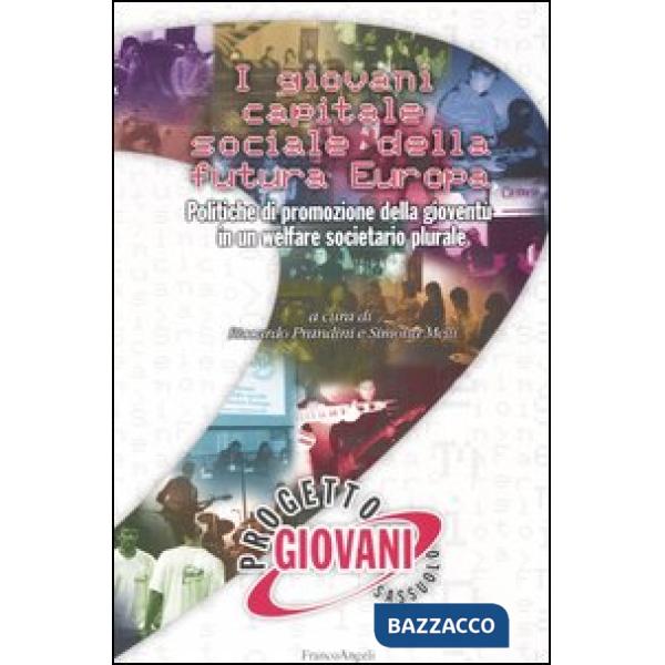 Giovani capitale sociale della futura Europa. Politiche di promozione della gioventù in un welfare societario plurale (I)