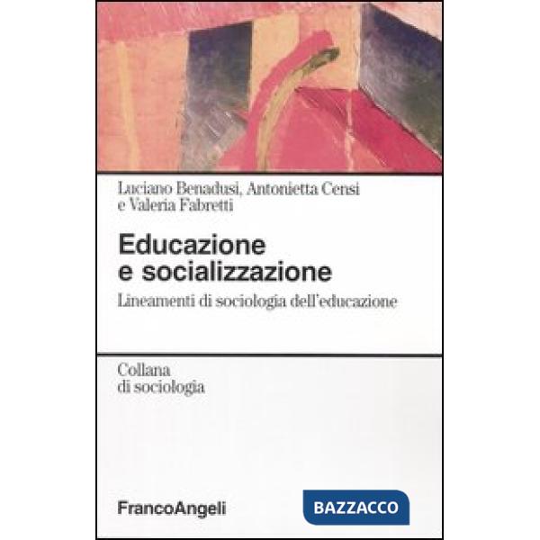 Educazione e socializzazione. Lineamenti di sociologia dell'educazione