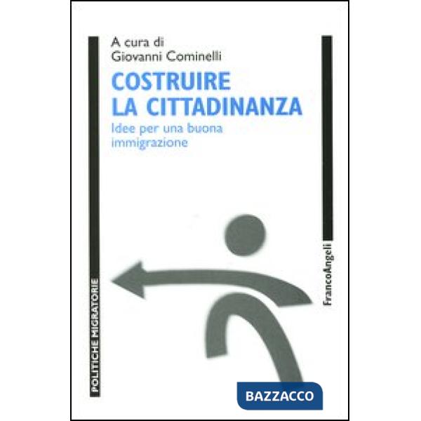 Costruire la cittadinanza. Idee per una buona immigrazione