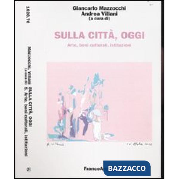 Sulla città, oggi. 5. Arte, beni culturali, istituzioni