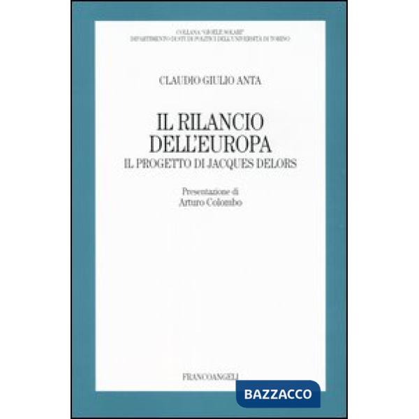 Rilancio dell'Europa. Il progetto di Jacques Delors (Il)