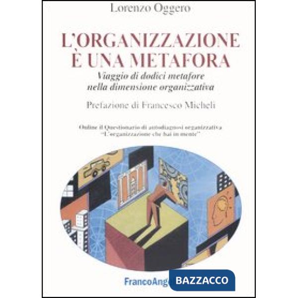 Organizzazione è una metafora. Viaggio di dodici metafore nella dimensione organ