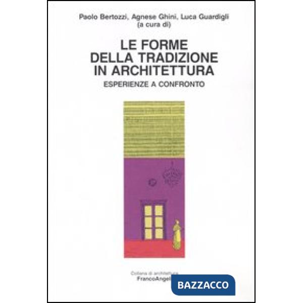 Forme della tradizione in architettura. Esperienze a confronto (Le)