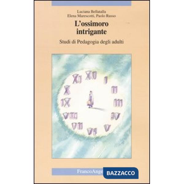 Ossimoro intrigante. Studi di pedagogia degli adulti (L')