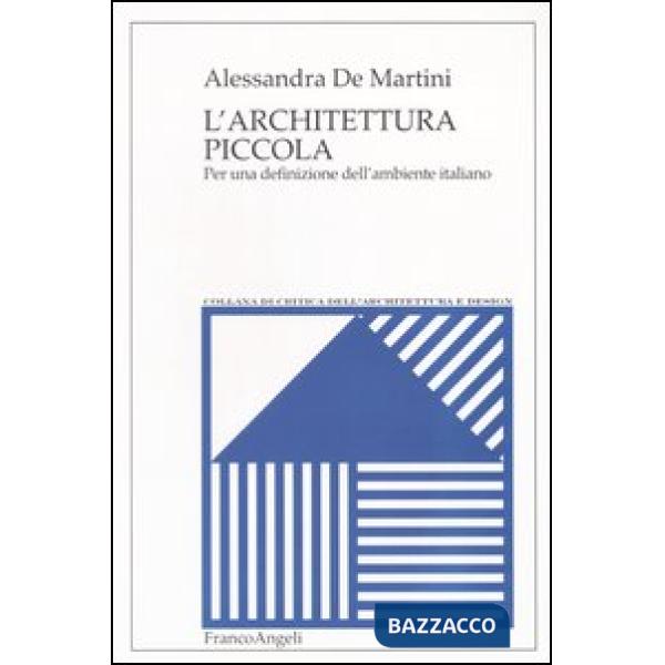 Architettura piccola. Per una definizione dell'ambiente italiano (L')