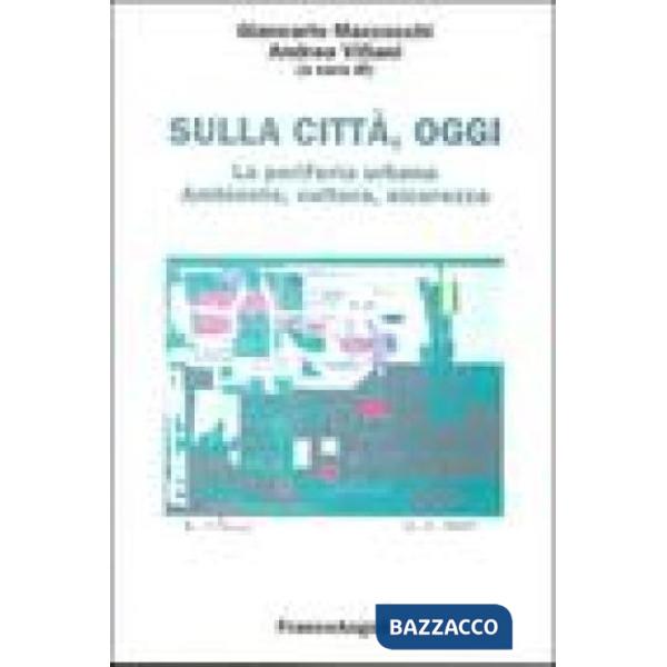 Sulla città, oggi. 6. La periferia urbana. Ambiente, cultura, sicurezza