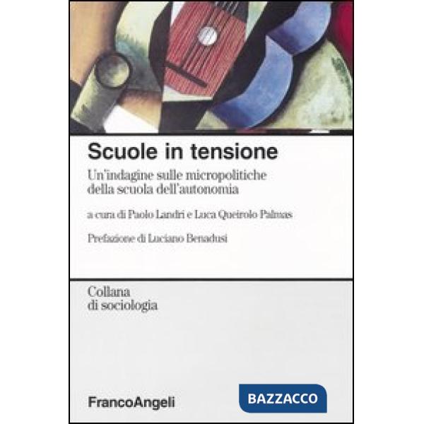 Scuole in tensione. Un'indagine sulle micropolitiche della scuola dell'autonomia