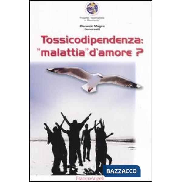 Tossicodipendenza: "malattia" d'amore?