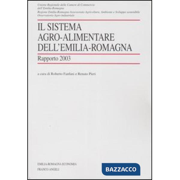 Sistema agro-alimentare dell'Emilia Romagna. Rapporto 2003 (Il)