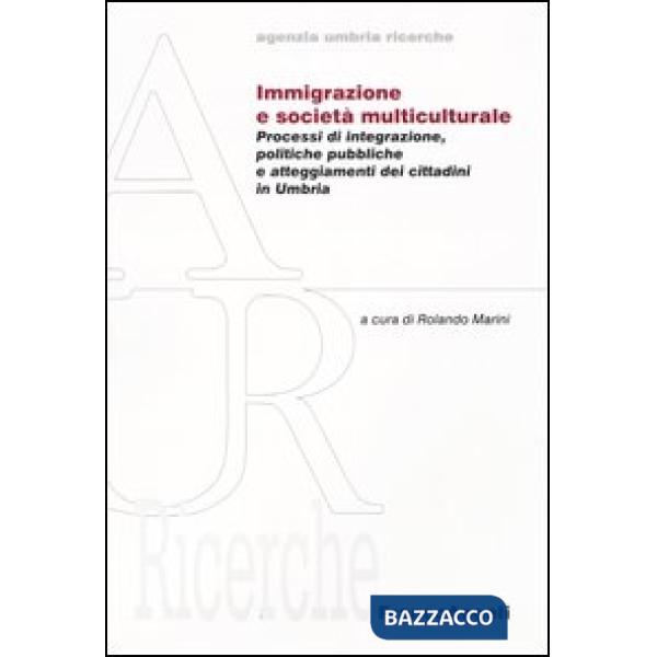 Immigrazione e società multiculturale. Processi d'integrazione, politiche pubbli