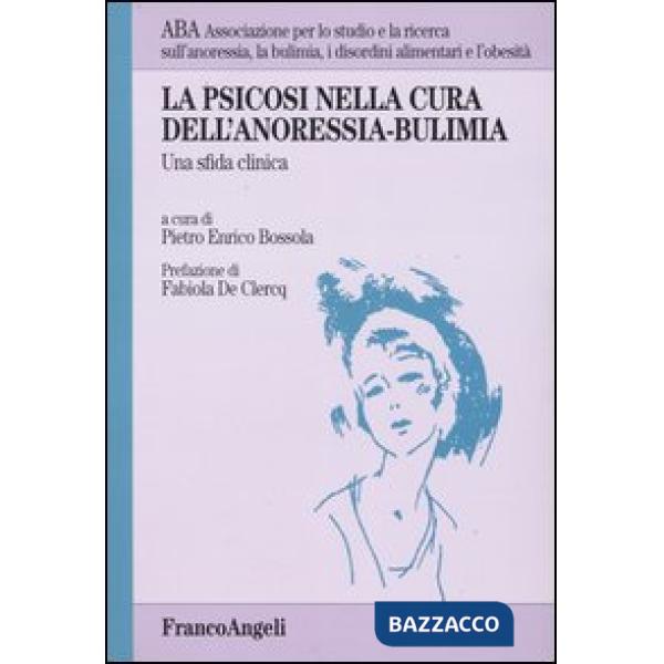 Psicosi nella cura dell'anoressia-bulimia. Una sfida clinica (La)