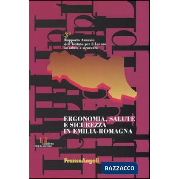 Ergonomia, salute e sicurezza in Emilia-Romagna. Terzo Rapporto annuale dell'Ist