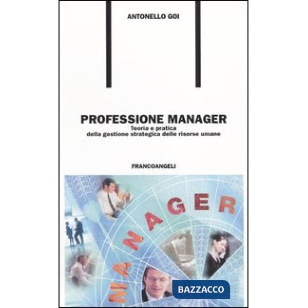Professione manager. Teoria e pratica della gestione strategica delle risorse um