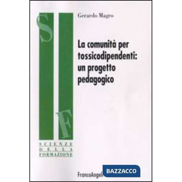 Comunità per tossicodipendenti. Un progetto pedagogico (La)