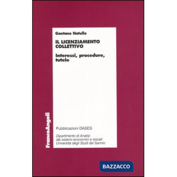 Licenziamento collettivo. Interessi, procedure, tutele (Il)