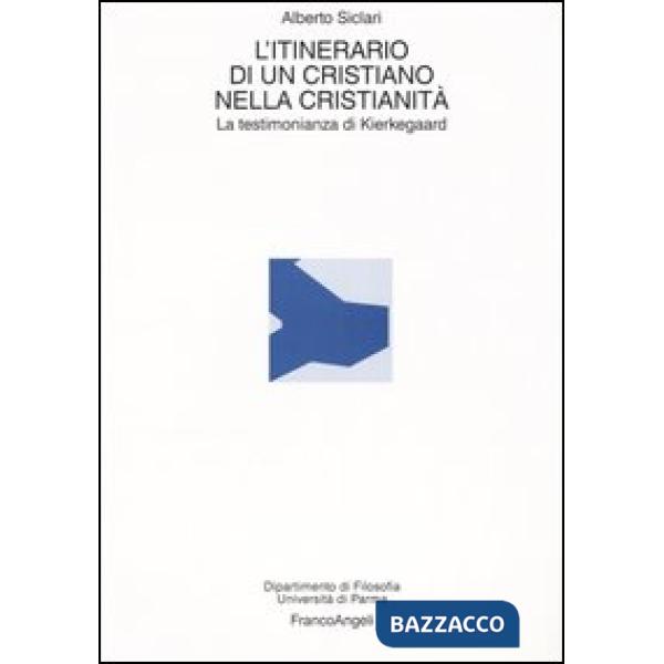 Itinerario di un cristiano nella cristianità. La testimonianza di Kierkegaard (L