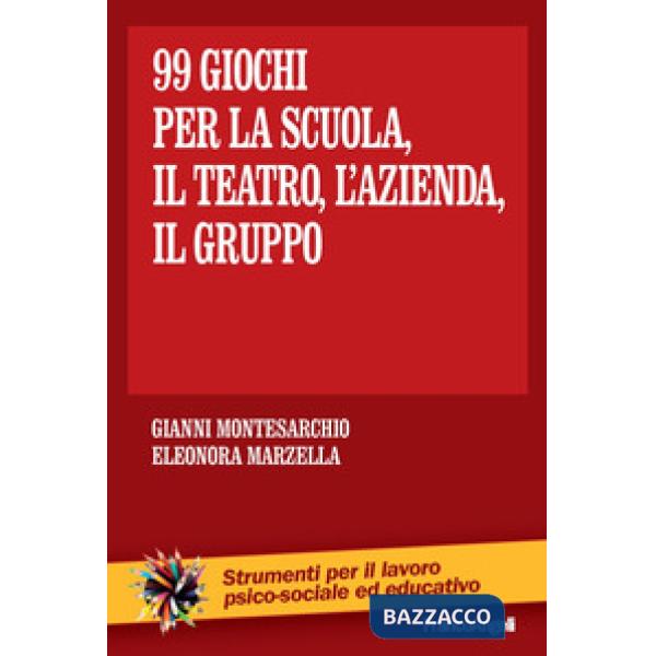 Novantanove giochi. Per la scuola, il teatro, l'azienda... il gruppo