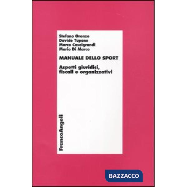 Manuale dello sport. Aspetti giuridici, fiscali e organizzativi
