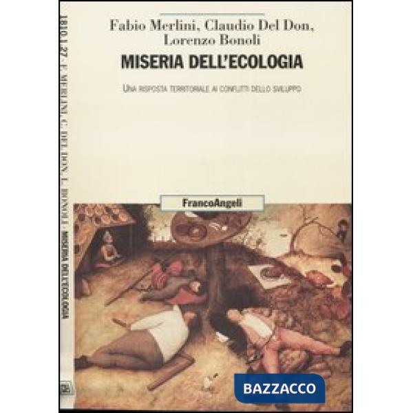 Miseria dell'ecologia. Una risposta territoriale ai conflitti dello sviluppo