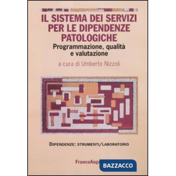 Sistema dei servizi per le dipendenze patologiche. Programmazione, qualità e valutazione (Il)