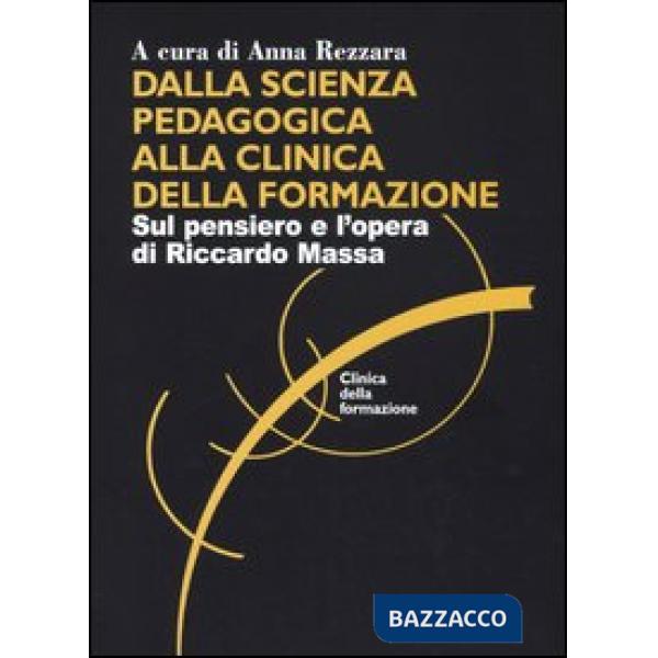 Dalla scienza pedagogica alla clinica della formazione. Sul pensiero e l'opera di Riccardo Massa