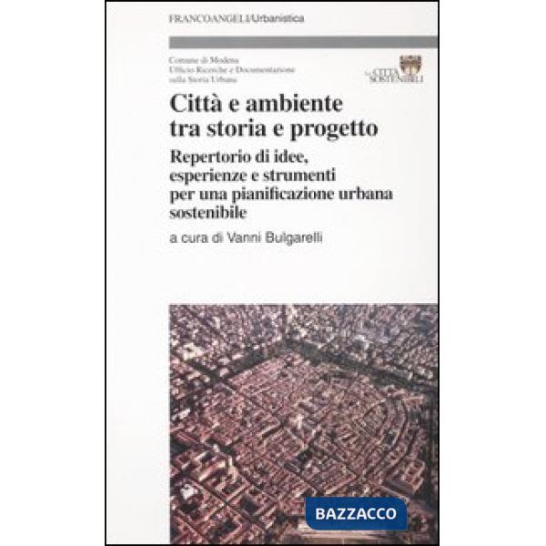 Città e ambiente tra storia e progetto. Repertorio di idee, esperienze e strumen
