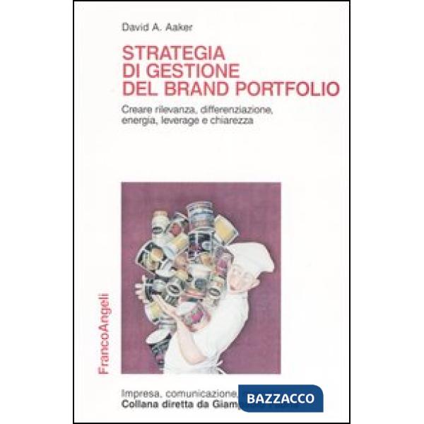 Strategia di gestione del brand portfolio. Creare rilevanza, differenziazione, e