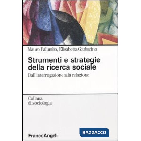 Strumenti e strategie della ricerca sociale. Dall'interrogazione alla relazione