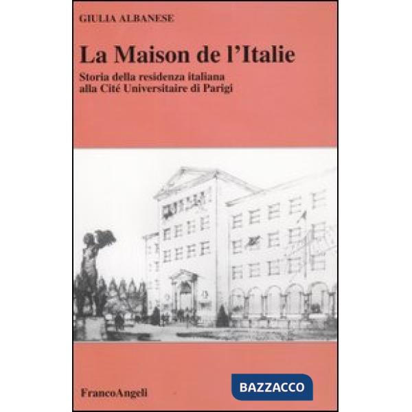 Maison de l'Italie. Storia della residenza italiana alla Cité Universitaire di P