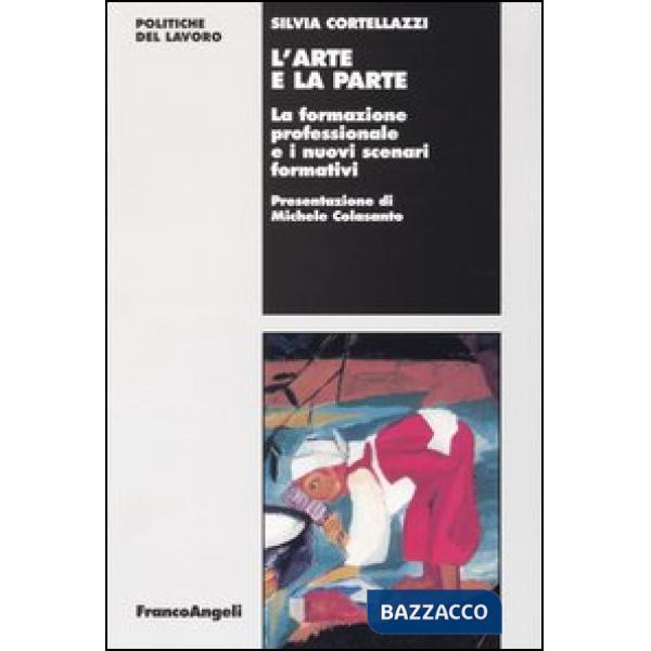 Arte e la parte. La formazione professionale e i nuovi scenari formativi (L')