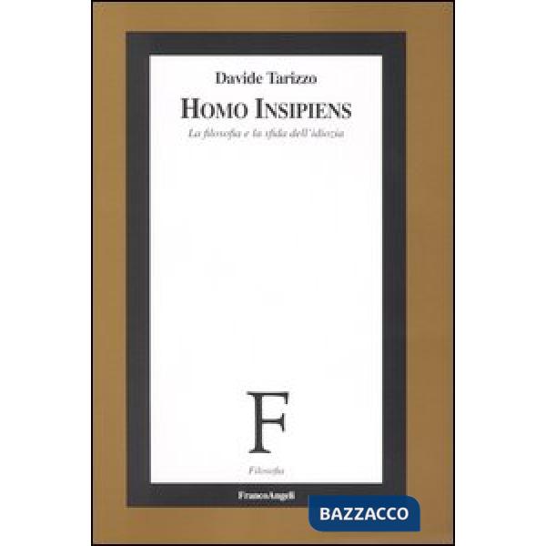 Homo insipiens. La filosofia e la sfida dell'idiozia