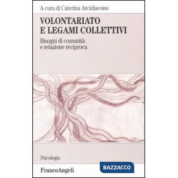 Volontariato e legami collettivi. Bisogni di comunità e relazione reciproca