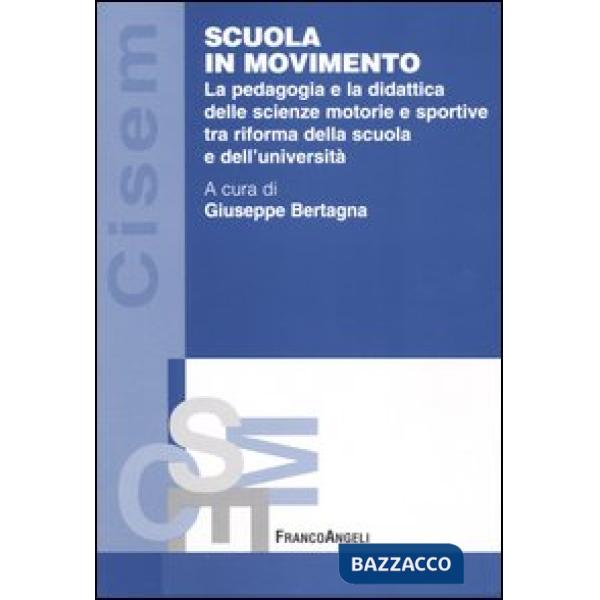 Scuola in movimento. La pedagogia e la didattica delle scienze motorie e sportiv