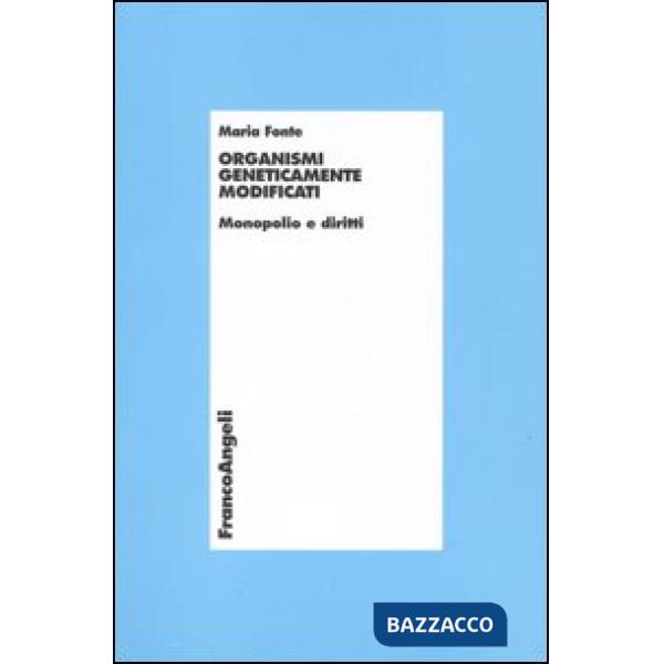 Organismi geneticamente modificati. Monopolio e diritti