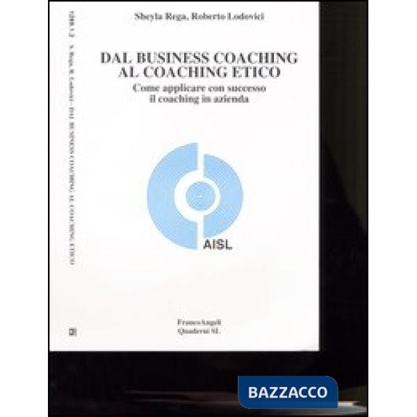 Dal business coaching al coaching etico. Come applicare con successo il coaching