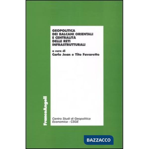 Geopolitica dei Balcani orientali e centralità delle reti infrastrutturali
