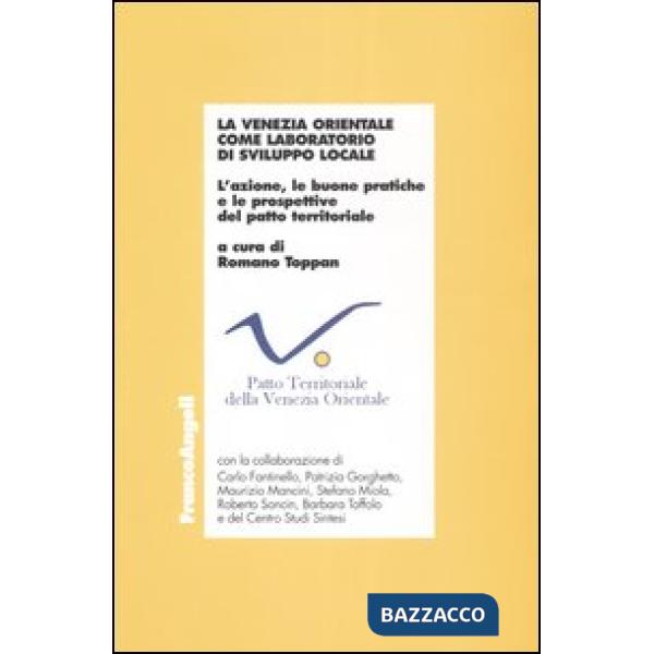 Venezia orientale come laboratorio di sviluppo locale. L'azione, le buone pratic