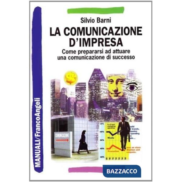 Comunicazione d'impresa. Come prepararsi ad attuare una comunicazione di success