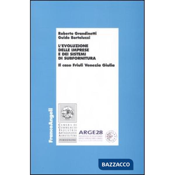 Evoluzione delle imprese e dei sistemi di subfornitura. Il caso Friuli Venezia G