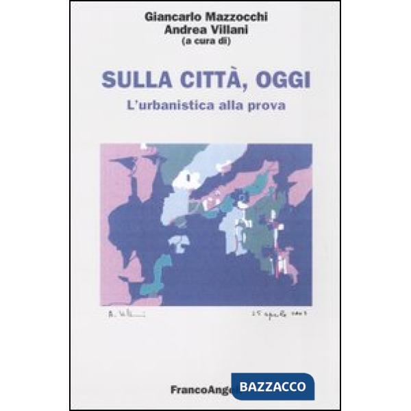 Sulla città, oggi. 9. L'urbanistica alla prova