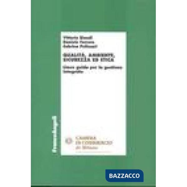 Qualità, ambiente, sicurezza ed etica. Linee guida per la gestione integrata