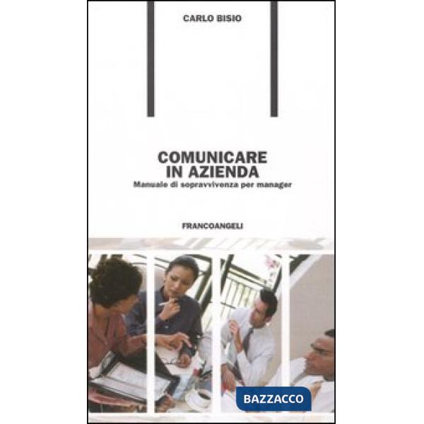 Comunicare in azienda. Manuale di sopravvivenza per manager