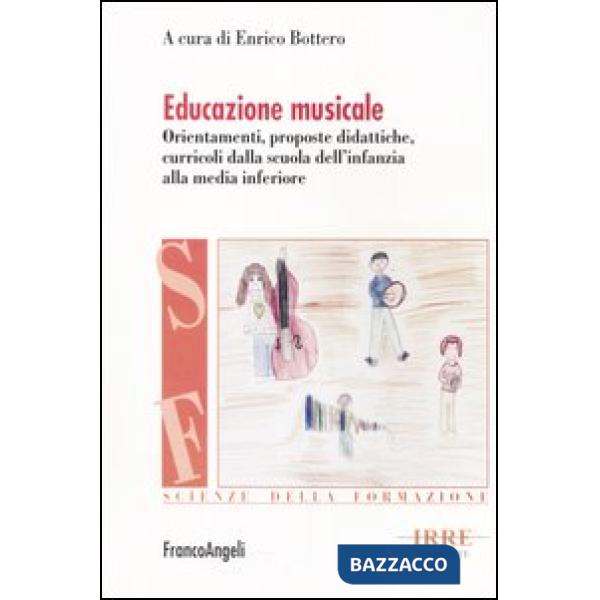 Educazione musicale. Orientamenti, proposte didattiche, curricoli dalla scuola d