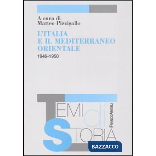 Italia e il Mediterraneo orientale (1946-1950) (L')