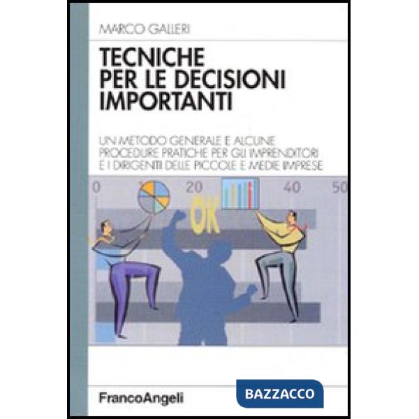 Tecniche per le decisioni importanti. Un metodo generale e alcune procedure prat