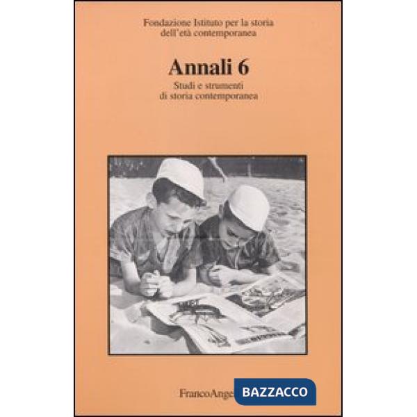 Annali. Studi e strumenti di storia contemporanea. Vol. 6