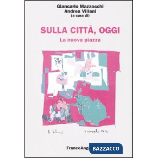 Sulla città, oggi. 8. La nuova piazza